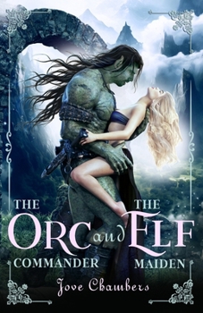 Paperback The Orc Commander and the Elf Maiden: a fantasy monster romance Book