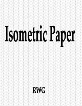 Paperback Isometric Paper: 200 Pages 8.5" X 11" Book