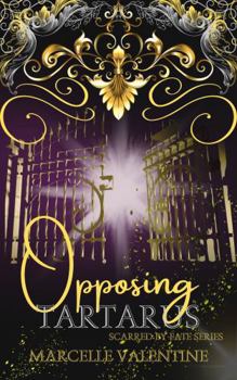 Opposing Tartarus: Scarred by Fate Series Book Four
