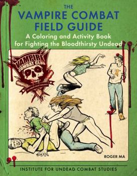 Paperback The Vampire Combat Field Guide: A Coloring and Activity Book for Fighting the Bloodthirsty Undead Book