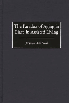 The Paradox of Aging in Place in Assisted Living