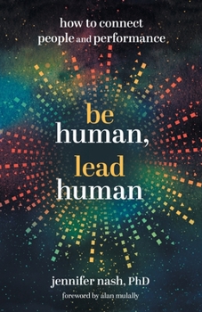 Paperback Be Human, Lead Human: How to Connect People and Performance Book