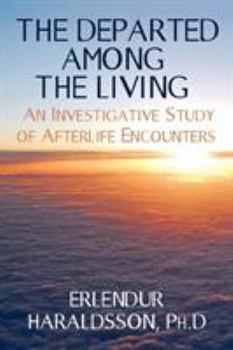 Paperback The Departed Among the Living: An Investigative Study of Afterlife Encounters Book