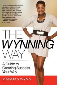 Paperback The Wynning Way: A Guide to Creating Success Your Way Book