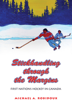Paperback Stickhandling Through the Margins: First Nations Hockey in Canada Book
