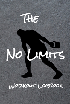 The No Limits Workout Logbook: A Workout Organizer, Planner, and Record-keeper