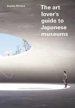 The Art Lover's Guide to Japanese Museums