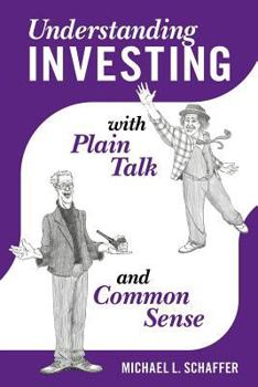 Paperback Understanding Investing with Plain Talk and Common Sense Book