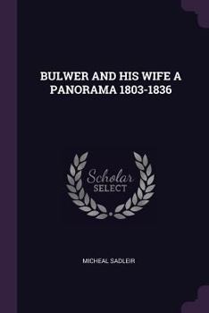 Paperback Bulwer and His Wife a Panorama 1803-1836 Book