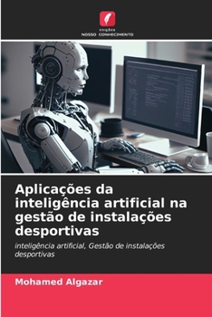 Paperback Aplicações da inteligência artificial na gestão de instalações desportivas [Portuguese] Book
