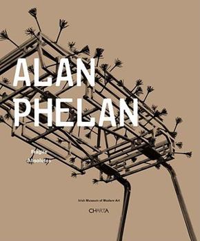 Hardcover Alan Phelan: Fragile Absolutes Book