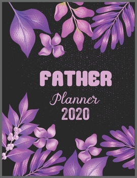 FATHER Planner 2020: Daily Weekly Planner with Monthly quick-view/over view with 2020 calendar