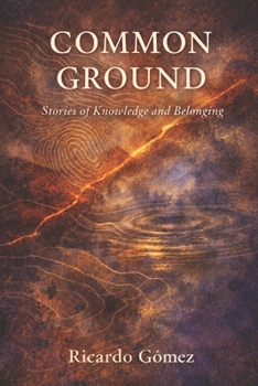 Paperback Common Ground: Stories of Knowledge and Belonging Book