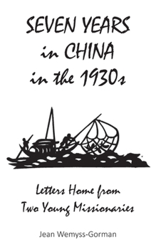 Paperback Seven Years in China in the 1930s: Letters Home from Two Young Missionaries Book