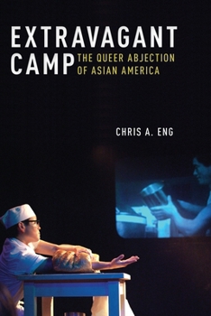 Paperback Extravagant Camp: The Queer Abjection of Asian America Book