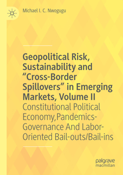 Paperback Geopolitical Risk, Sustainability and "Cross-Border Spillovers" in Emerging Markets, Volume II: Constitutional Political Economy, Pandemics-Governance Book