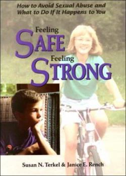 Library Binding Feeling Safe, Feeling Strong: How to Avoid Sexual Abuse and What to Do If It Happens to You Book