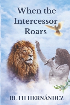 Paperback When the Intercessor Roars Book
