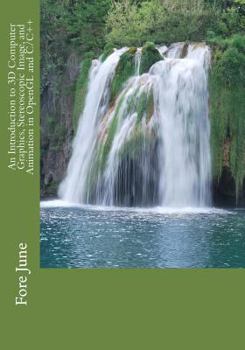 Paperback An Introduction to 3D Computer Graphics, Stereoscopic Image, and Animation in OpenGL and C/C++ Book