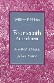 Paperback The Fourteenth Amendment: From Political Principle to Judicial Doctrine Book