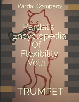 Pardal's Encyclopedia Of Flexibility Vol.1: Trumpet