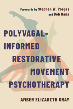 Paperback Polyvagal-Informed Restorative Movement Psychotherapy: Roots, Rhythm, and Reciprocity Book