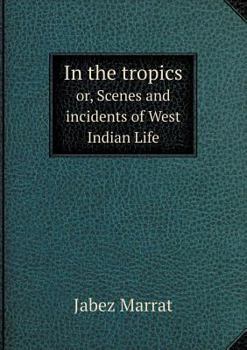 Paperback In the tropics or, Scenes and incidents of West Indian Life Book