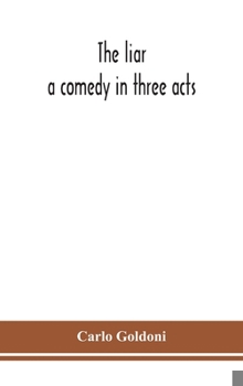 Hardcover The liar: a comedy in three acts Book