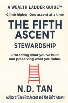 THE FIFTH ASCENT - STEWARDSHIP: Protecting what you’ve built and preserving what you value
