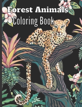 Paperback Forest Animals Coloring Book.: Adult Coloring Book with Adorable Woodland Creatures, Delightful Fantasy Elements. Book