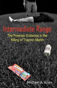 Paperback Intermediate Range: The Forensic Evidence in the Killing of Trayvon Martin Book