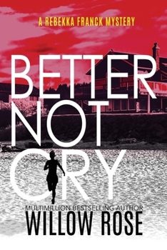 Better Not Cry - Book #8 of the Rebekka Franck