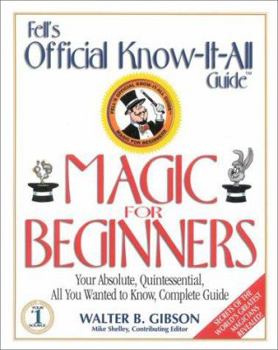 Paperback The Official Know-It-All Guide Magic for Beginners: Your Absolute, Quintessential, All You Wanted to Know, Complete Guide Book