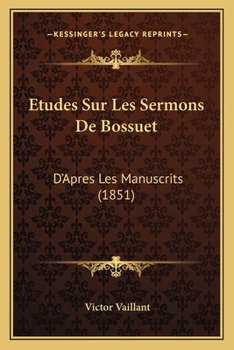 Paperback Etudes Sur Les Sermons De Bossuet: D'Apres Les Manuscrits (1851) [French] Book
