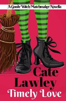 Paperback Timely Love: A Goode Witch Matchmaker Novella Book