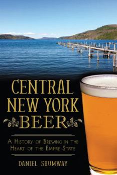 Paperback Central New York Beer:: A History of Brewing in the Heart of the Empire State Book