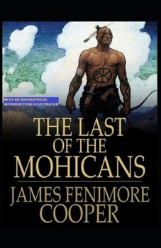 Paperback The Last of the Mohicans: With an Biographical Introduction (Illustrated) Book