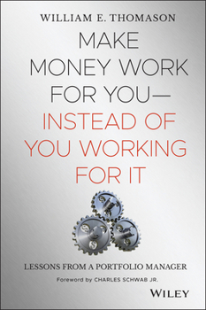 Hardcover Make Money Work for You--Instead of You Working for It: Lessons from a Portfolio Manager Book