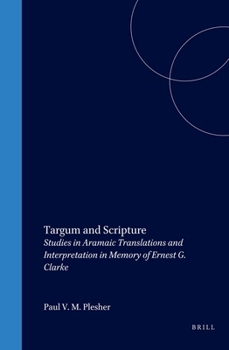 Hardcover Targum and Scripture: Studies in Aramaic Translations and Interpretation in Memory of Ernest G. Clarke Book