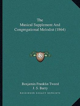 Paperback The Musical Supplement And Congregational Melodist (1864) Book