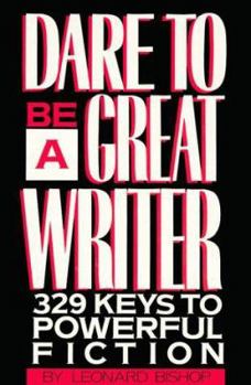 Paperback Dare to Be Great Writer: 329 Keys to Powerful Fiction Book