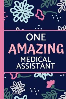 Paperback One Amazing Medical Assistant: Pink Blue Floral, Perfect for Notes, Journaling, Mother's Day and Birthdays (Medical Assistant Gifts) Book