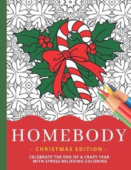 Paperback Homebody - Christmas Edition: Celebrate The End Of A Crazy Year With Fun Festive Holiday Designs / Intricate Stress-Relieving Stay-At-Home Coloring Book