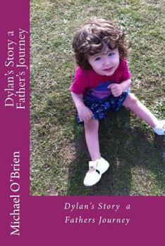Paperback Dylan's Story a Father's Journey Book