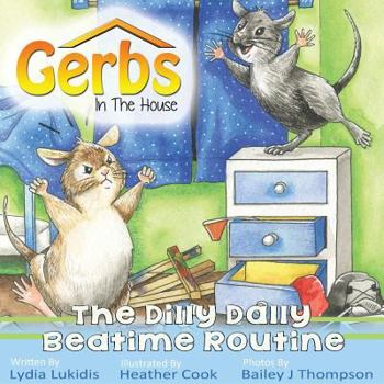 Paperback Gerbs in the House: The Dilly Dally Bedtime Routine Book