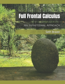 Paperback Full Frontal Calculus: An Infinitesimal Approach Book