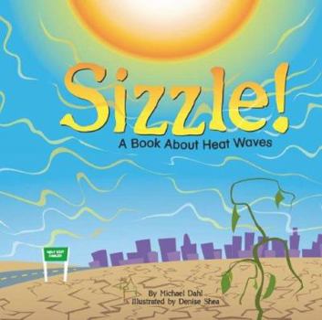 Hardcover Sizzle! A Book About Heat Waves Book