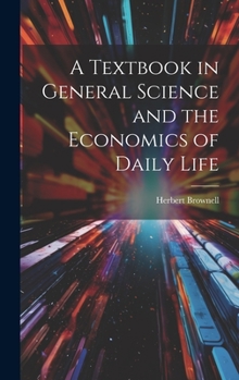 Hardcover A Textbook in General Science and the Economics of Daily Life Book