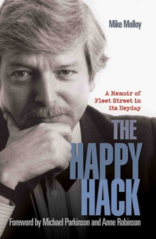 Paperback The Happy Hack: A Memoir of Fleet Street in Its Heyday Book