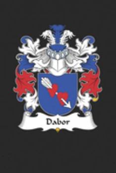 Dabor: Dabor Coat of Arms and Family Crest Notebook Journal (6 x 9 - 100 pages)